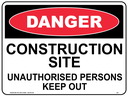 Safety Sign 600 x 450mm Coreflute- DANGER Construction Site Unauthorised Person Keep Out