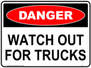Safety Sign 600 x 450mm - DANGER  Watch Out For Trucks